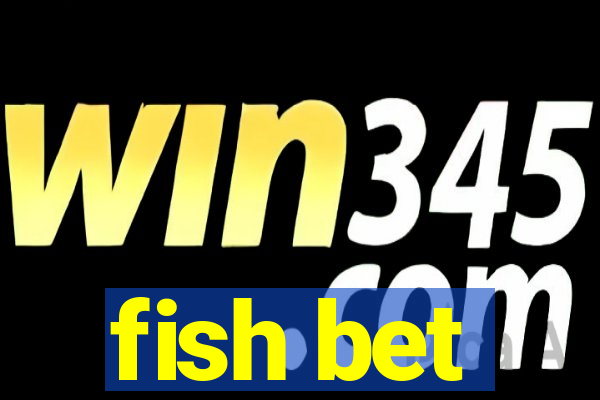 fish bet